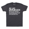Dark gray RAYGUN apparel t-shirt with white text that reads: BE LIKE FLEUR DRIVE! NEVER STOP WORKING ON YOURSELF, NO MATTER HOW INCONVENIENT IT IS FOR EVERYONE ELSE.