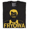 Black, union-made t-shirt featuring a gold screen-printed graphic of a man with glasses and a mustache above the text FRYOWA.
