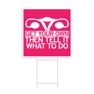 Get Your Own: Then Tell It What To Do Yard Sign