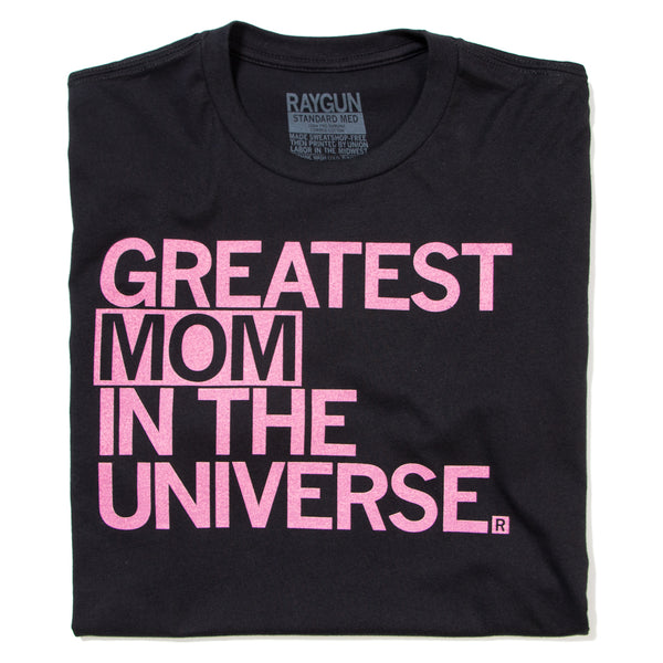 Greatest Mom in the universe T-Shirt Standard Unisex