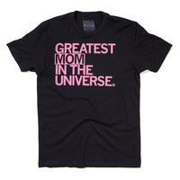 Greatest Mom in the universe T-Shirt Standard Unisex