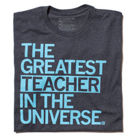 The Greatest Teacher In The Universe T-Shirt Standard Unisex