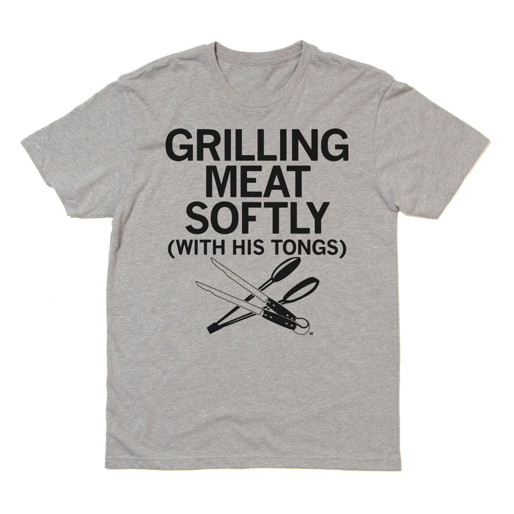 Grilling Meat Softly With His Tongs Shirt