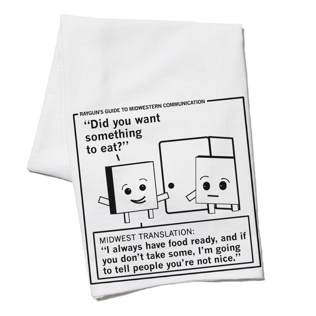 A RAYGUN flour sack kitchen towel printed with a cartoon titled Rayguns Guide to Midwestern Communication, showing two boxes near a door with the phrase Did you want something to eat? and a Midwest translation about offering food.
