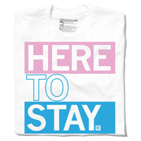 Here To Stay Trans Pride Shirt
