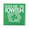 Square green Iowish magnet featuring the white text KISS ME, IM IOWISH above an outline of the state of Iowa containing a shamrock.