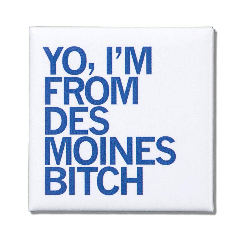 I'm From Des Moines Metal Magnet