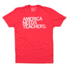 Red, union-made short-sleeve t-shirt with AMERICA NEEDS TEACHERS printed in white text on the chest.