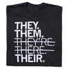 Black union made t-shirt with white text reading THEY. THEM. THEYRE. THERE. THEIR., featuring strikethroughs over THEYRE and THERE.