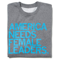 America Needs Female Leaders Blue Text Sweatshirt