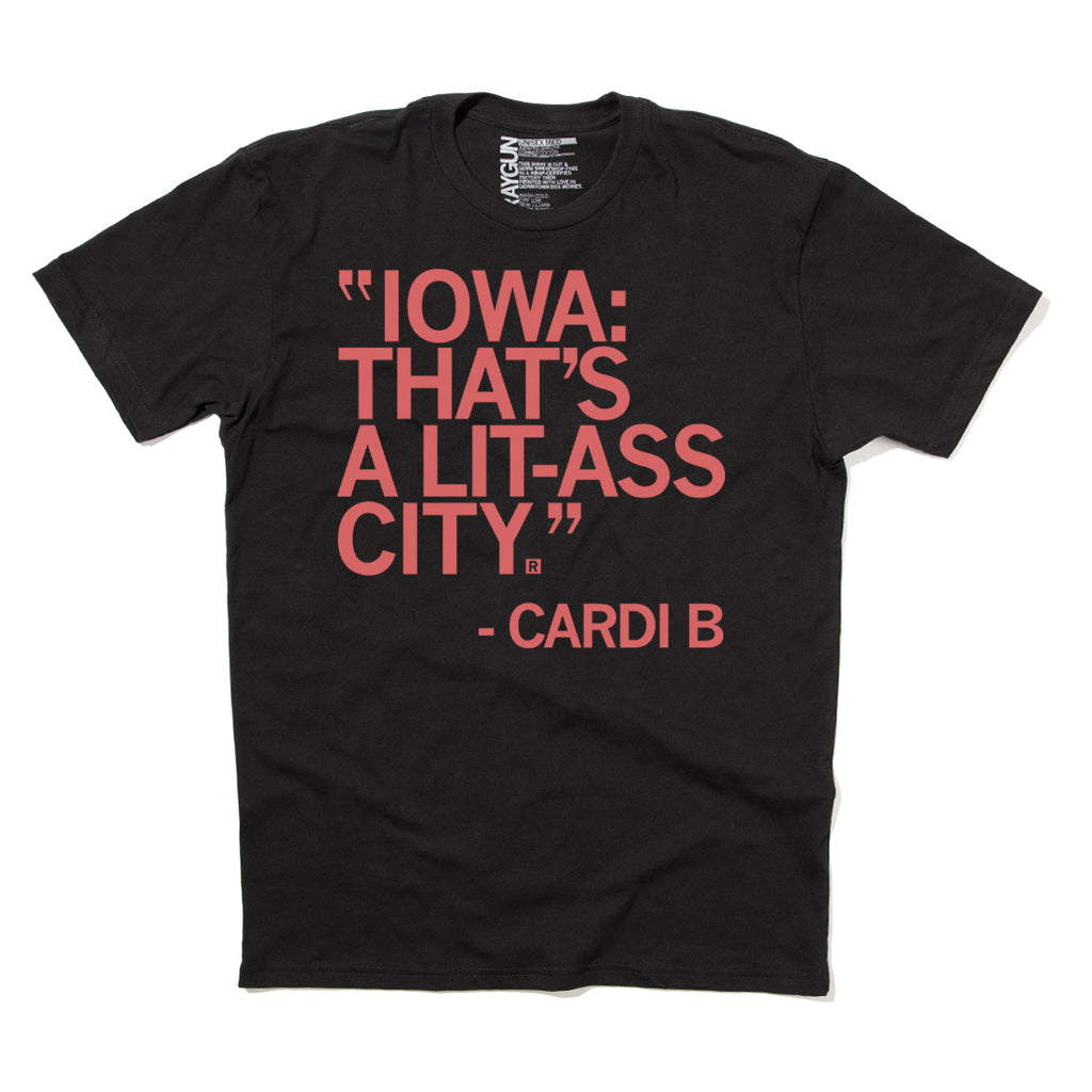 Black t-shirt with red text reading Iowa: That’s a lit-ass city - Cardi B, a retired design.