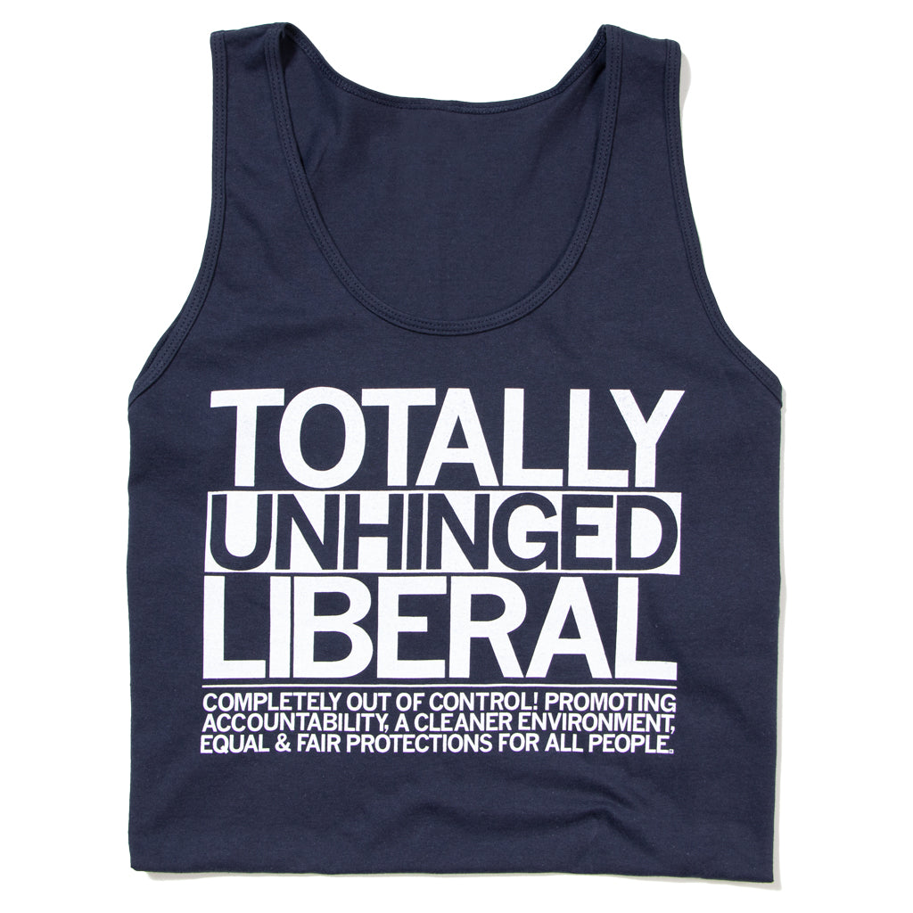 Totally Unhinged Liberal Tank Top – RAYGUN