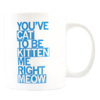 Cat To Be Kitten Me Text Mug