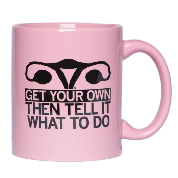 Get Your Own Uterus Mug