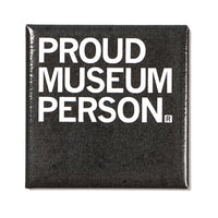 Proud Museum Person Metal Magnet