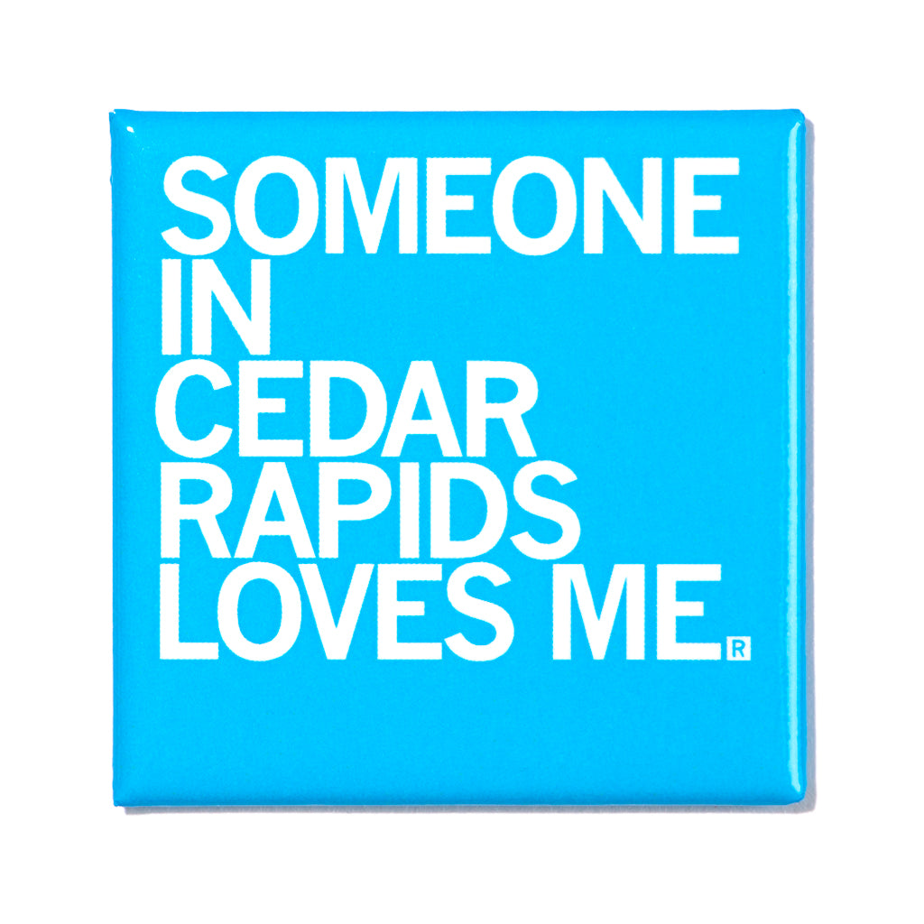 Square blue Cedar Rapids magnet that reads SOMEONE IN CEDAR RAPIDS LOVES ME.