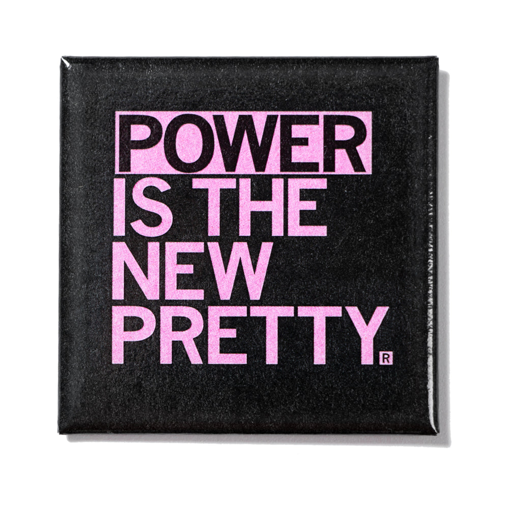Power Is The New Pretty Metal Magnet