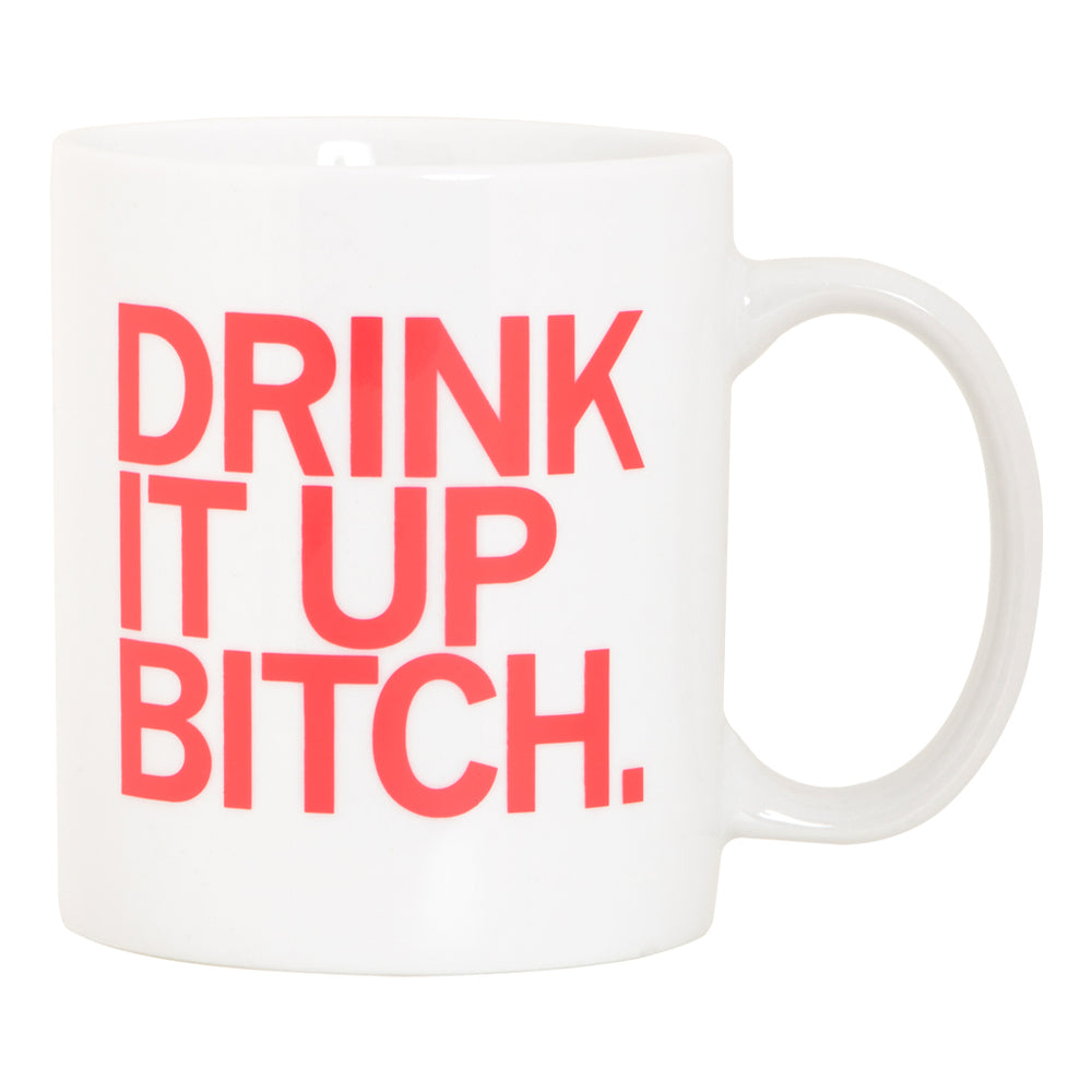 Drink It Up Bitch Mug