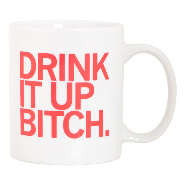 Drink It Up Bitch Mug
