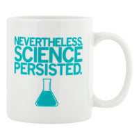 Nevertheless Science Persisted Mug