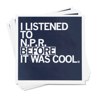 I Listened to NPR Before It Was Cool Sticker