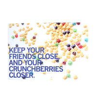 Keep Friends Close, Crunchberries Closer Postcard