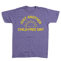 Just Another Child-Free Day T-Shirt
