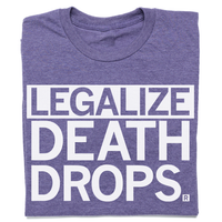 Legalize Death Drops Drag T-Shirt