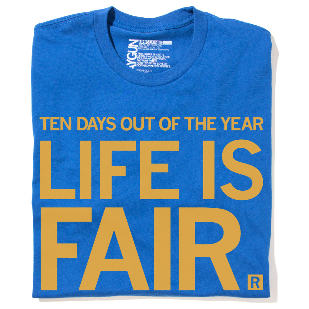 Ten Days Out of the Year Life is Fair State Fair Iowa Des Moines Midwest Summer August Heather Royal Gold Raygun T-Shirt Standard Unisex Snug