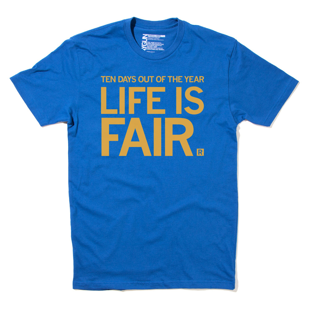 Ten Days Out of the Year Life is Fair State Fair Iowa Des Moines Midwest Summer August Heather Royal Gold Raygun T-Shirt Standard Unisex Snug