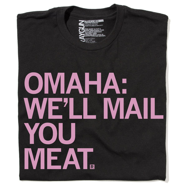 Omaha We'll Mail You Meat Shirt