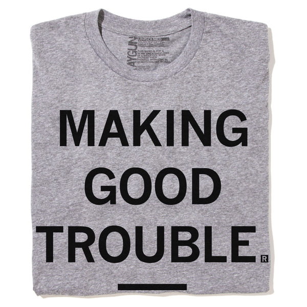 Making Good Trouble T-Shirt