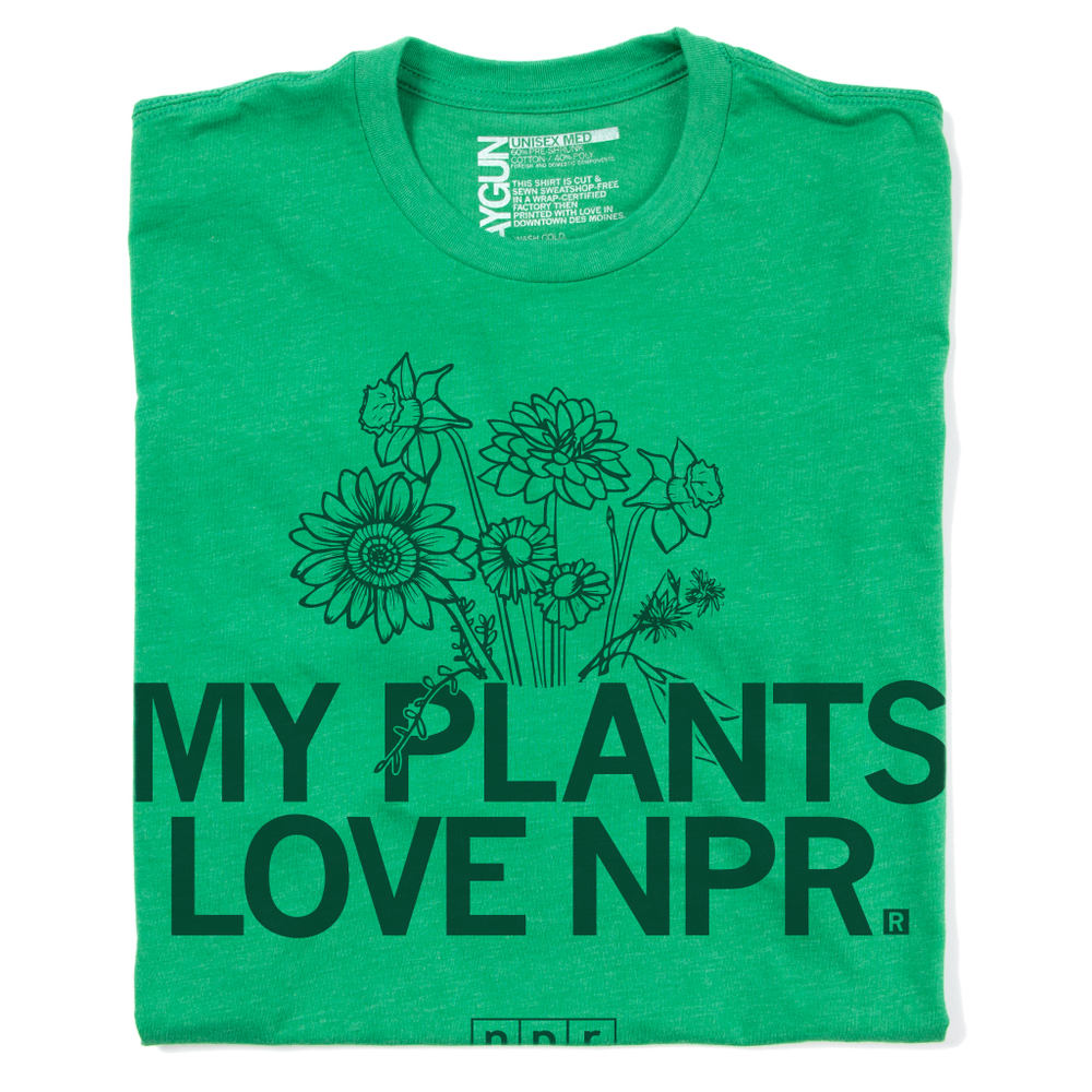 My Plants Love NPR Nature Radio National Public Chrome Green Heather Kelly Green Flowers Raygun T-Shirt Standard Snug Unisex