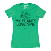 My Plants Love NPR Nature Radio National Public Chrome Green Heather Kelly Green Flowers Raygun T-Shirt Standard Snug Unisex