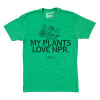 My Plants Love NPR Nature Radio National Public Chrome Green Heather Kelly Green Flowers Raygun T-Shirt Standard Snug Unisex