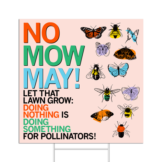 A No Mow May yard sign featuring illustrations of various bees and butterflies, with text encouraging people to let their lawns grow to support pollinators.
