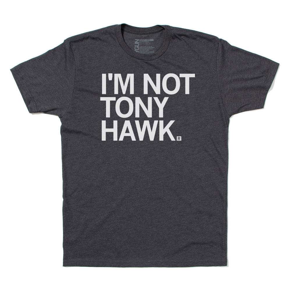 I'm Not Tony Hawk T-Shirt Standard Unisex