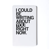 I could be writing about you right now notebook black