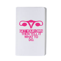 Get Your Own Uterus Notebook