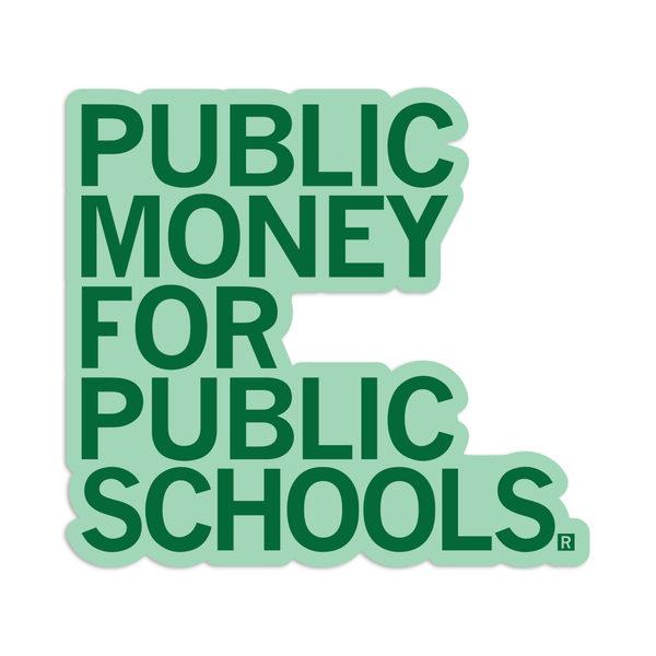Public Money For Public Schools sticker, funding for public schools sticker