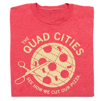 Quad Cities: See How We Cut our Pizza T-Shirt