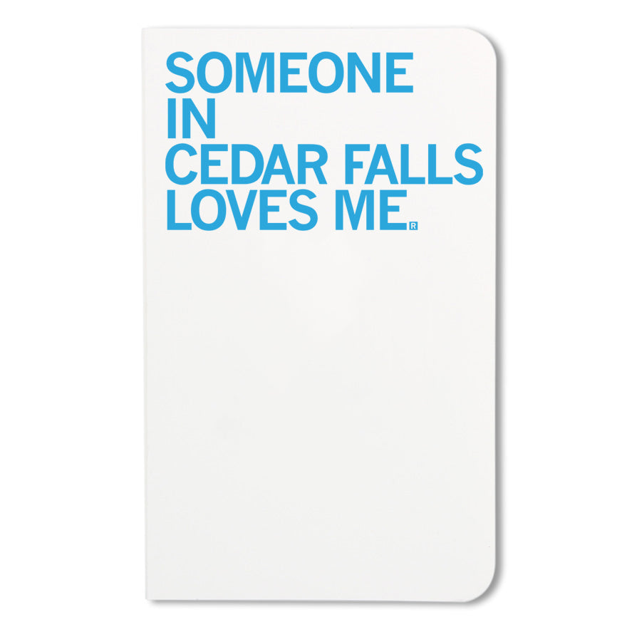 Someone in Cedar Falls Loves Me Iowa Notebook