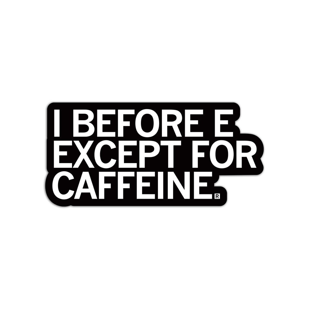 I Before E Except For Caffeine Die-Cut Sticker