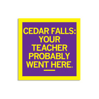 Cedar Falls: Your Teacher Probably Went Here Education UNI Iowa University of Northern Iowa Sticker Purple Yellow