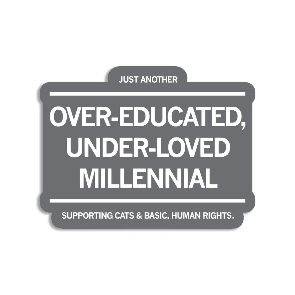 Over-Educated Under-Loved Millennial Die-Cut Sticker