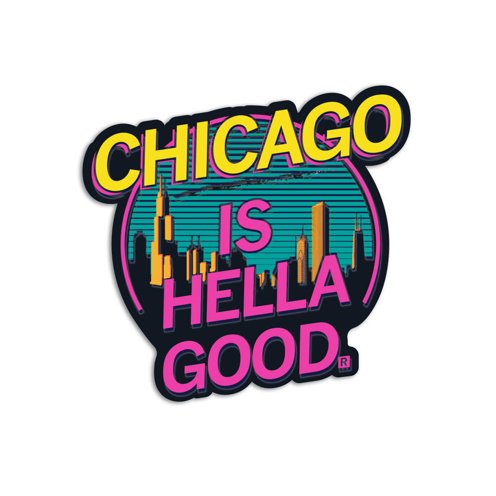 Chicago Is Hella Good Die-Cut Sticker