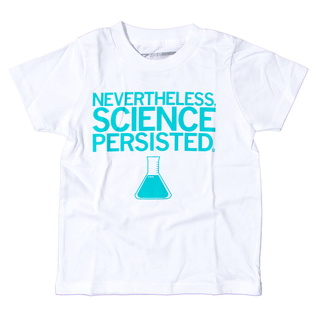 White toddler science shirt featuring the teal text NEVERTHELESS, SCIENCE PERSISTED. above a graphic of a filled beaker.
