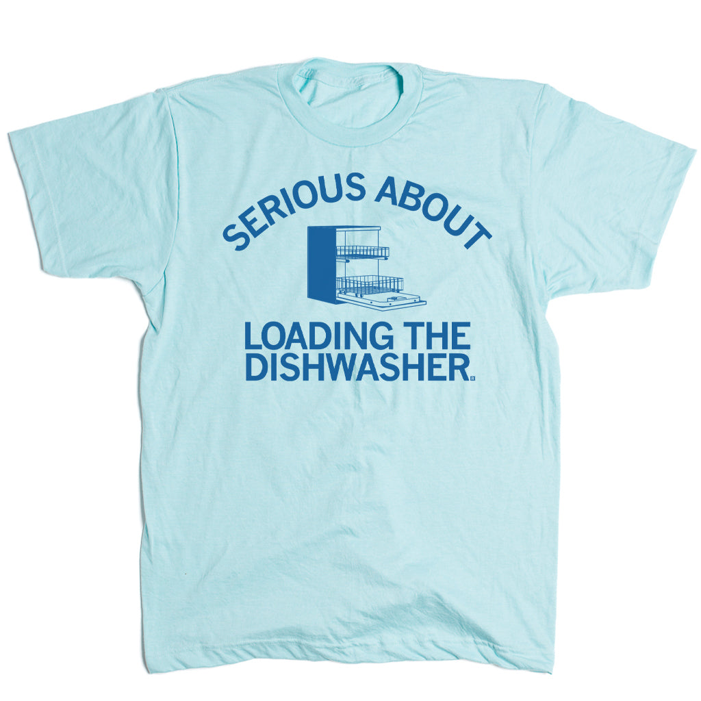 Union-made light blue t-shirt featuring an open dishwasher graphic and the text SERIOUS ABOUT LOADING THE DISHWASHER.