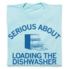 Light blue union-made t-shirt featuring a graphic of an open dishwasher and the text SERIOUS ABOUT LOADING THE DISHWASHER.