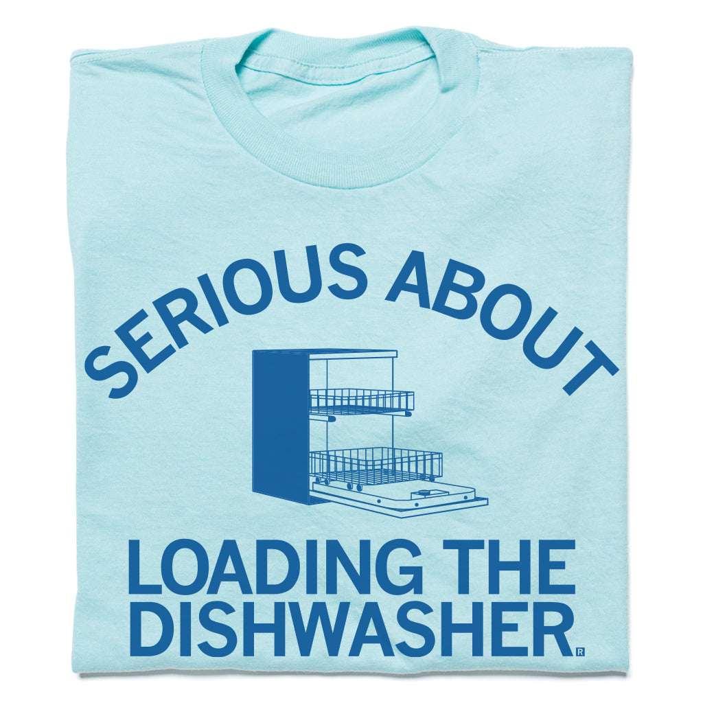 Light blue union-made t-shirt featuring a graphic of an open dishwasher and the text SERIOUS ABOUT LOADING THE DISHWASHER.
